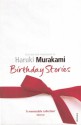 Birthday Stories - Haruki Murakami, Raymond Carver, Russell Banks, Paul Theroux, David Foster Wallace, Denis Johnson, William Trevor, Daniel Lyons, Lynda Sexson, Ethan Canin, Andrea Lee, Claire Keegan, Lewis Robinson