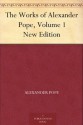 The Works of Alexander Pope, Volume 1 New Edition - Alexander Pope, Whitwell Elwin