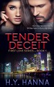 TENDER DECEIT (Romantic Suspense Mystery Novel): First Love Series ~ Book 1 - H.Y. Hanna