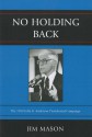 No Holding Back: The 1980 John B. Anderson Presidential Campaign - Jim Mason