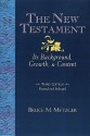 The New Testament: Its Background Growth and Content - Bruce M. Metzger