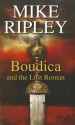 Boudica and the Lost Roman - Mike Ripley