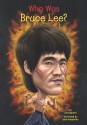 Who Was Bruce Lee? - Jim Gigliotti, John Hinderliter