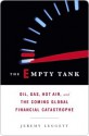 The Empty Tank: Oil, Gas, Hot Air, and the Coming Global Financial Catastrophe - Jeremy Leggett