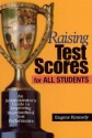 Raising Test Scores for All Students: An Administrator's Guide to Improving Standardized Test Performance - Eugene Kennedy