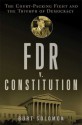 FDR v. The Constitution: The Court-Packing Fight and the Triumph of Democracy - Burt Solomon