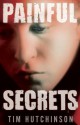 Painful Secrets - Tim Hutchinson