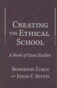 Creating the Ethical School: A Book of Case Studies - Bongsoon Zubay, Robert J. Nash, Jonas F. Soltis