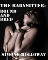 The Babysitter: Bound And Bred (Breeding, BDSM) - Simone Holloway