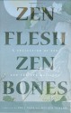 Zen Flesh, Zen Bones Classic Edition: A Collection of Zen and Pre-Zen Writings - Paul Reps, Nyogen Senzaki