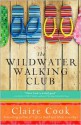 The Wildwater Walking Club - Claire Cook