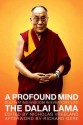 A Profound Mind: Cultivating Wisdom in Everyday Life. His Holiness the Dalai Lama - Dalai Lama XIV