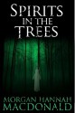 Spirits in the Trees - Morgan Hannah MacDonald