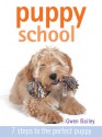 Puppy School: 7 Steps to the Perfect Puppy - Gwen Bailey