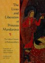 The Lives and Liberation of Princess Mandarava: The Indian Consort of Padmasambhava - Lama Chonam, Janet Gyatso, Lama Chonam