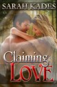 Claiming Love - Sarah Kades