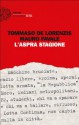 L'aspra stagione - Tommaso De Lorenzis, Mauro Favale