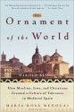 The Ornament of the World: How Muslims, Jews, and Christians Created a Culture of Tolerance in Medieval Spain - María Rosa Menocal