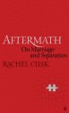 Aftermath: On Marriage and Separation - Rachel Cusk