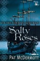 Salty Roses (The Band of Roses Trilogy) - Pat McDermott