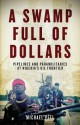 A Swamp Full of Dollars: Pipelines and Paramilitaries at Nigeria's Oil Frontier - Michael Peel