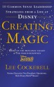 Creating Magic: 10 Common Sense Leadership Strategies from a Life at Disney - Lee Cockerell