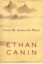 Carry Me Across the Water: A Novel - Ethan Canin