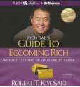 Rich Dad's Guide to Becoming Rich Without Cutting Up Your Credit Cards - Robert T. Kiyosaki, Tim Wheeler