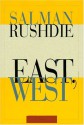 East, West: Stories - Salman Rushdie