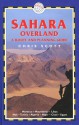 Sahara Overland, 2nd: A Route and Planning Guide - Chris Scott, Alistair Bestow, Jose Brito