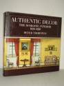 Authentic Decor: The Domestic Interior 1620-1920 - Peter Thornton