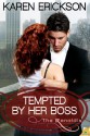 Tempted by Her Boss - Karen Erickson