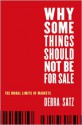 Why Some Things Should Not Be for Sale: The Moral Limits of Markets (Oxford Political Philosophy) - Debra Satz