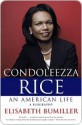 Condoleezza Rice: An American Life: A Biography - Elisabeth Bumiller