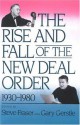 The Rise and Fall of the New Deal Order, 1930-1980 - Steve Fraser