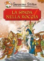 La Spada Nella Roccia - Geronimo Stilton