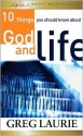 10 Things You Should Know about God and Life - Greg Laurie