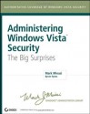 Administering Windows Vista Security: The Big Surprises - Mark Minasi, Byron Hynes