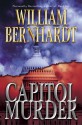 Capitol Murder: A Novel - William Bernhardt