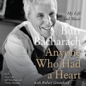 Anyone Who Had a Heart: My Life and Music (Audio) - Burt Bacharach