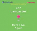 Here I Go Again (Audio) - Jen Lancaster