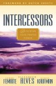 Intercessory Prayer: How God Can Use Your Prayers to Move Heaven and Earth - Dutch Sheets