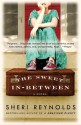 The Sweet In-Between: A Novel - Sheri Reynolds