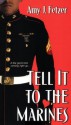 Tell It to the Marines - Amy J. Fetzer