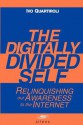 The Digitally Divided Self: Relinquishing our Awareness to the Internet - David Carr, Moreno Confalone, Ivo Quartiroli