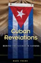 Cuban Revelations: Behind the Scenes in Havana - Marc Frank