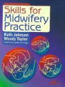 Skills in Midwifery Practice - Ruth Johnson, Wendy Taylor