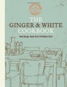 The Ginger & White Cookbook - Tonia George