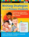 Writing Strategies for All Primary Students: Scaffolding Independent Writing with Differentiated Mini-Lessons, Grades K-3 - Janet C. Richards, Cynthia A. Lassonde