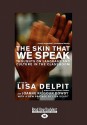 The Skin That We Speak: Thoughts on Language and Culture in the Classroom (Large Print 16pt) - Lisa Delpit